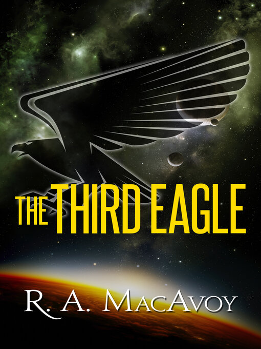 Title details for Third Eagle by R. A. MacAvoy - Available